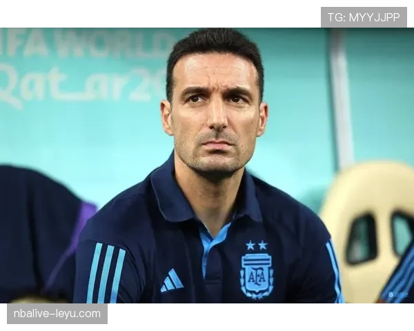 斯卡洛尼更衣室管理成效显著，阿根廷队凝聚力持续提升